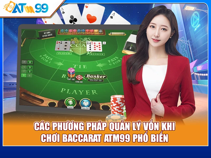 các phương pháp quản lý vốn khi chơi Baccarat ATM99