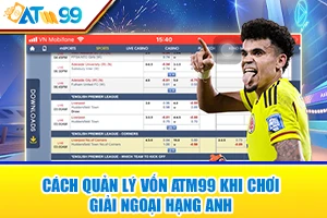 cach quan ly von atm99 khi choi giai ngoai hang anh