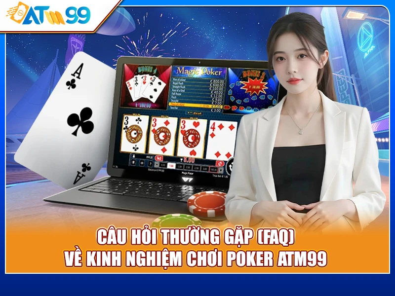 câu hỏi kinh nghiệm chơi Poker ATM99