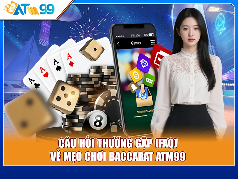 câu hỏi mẹo chơi Baccarat ATM99