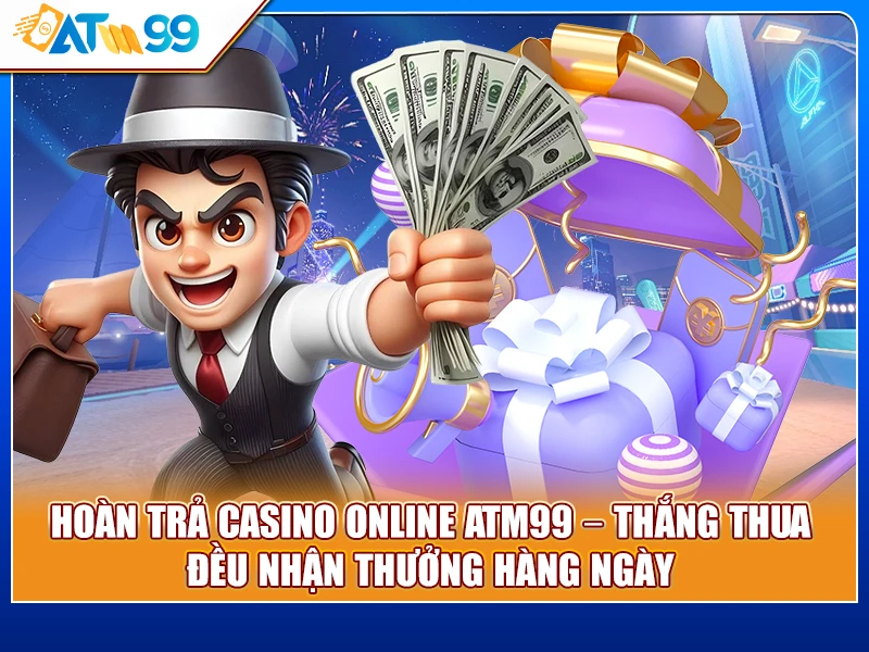hoàn trả casino ATM99