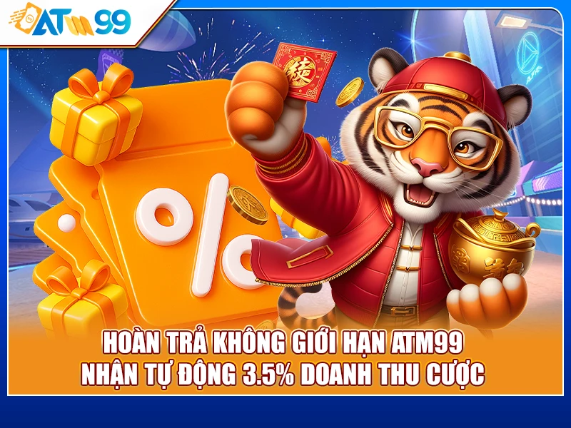 hoàn trả ATM99 không giới hạn