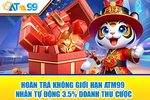 Hoàn Trả ATM99 Không Giới Hạn – Nhận Tự Động 3.5% Doanh Thu Cược
