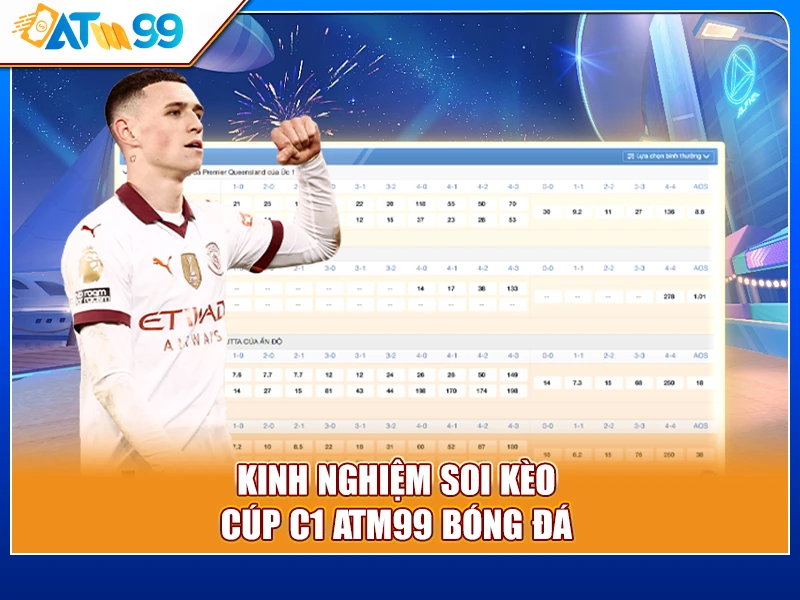 soi kèo Cúp C1 ATM99