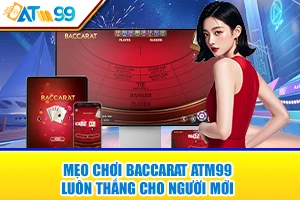 meo choi baccarat atm99 luon thang cho nguoi moi