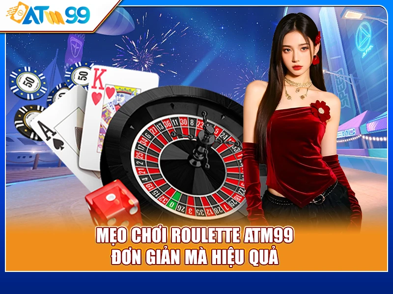 mẹo chơi Roulette ATM99
