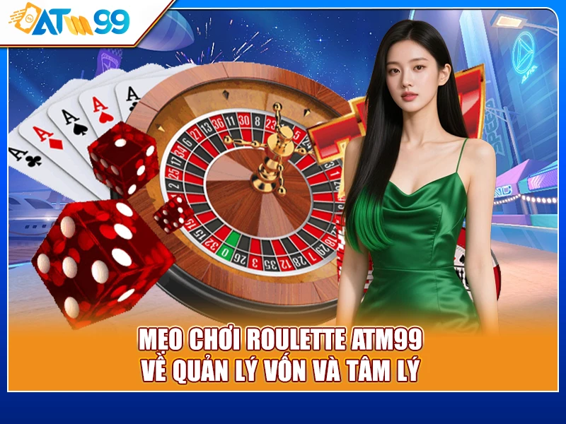 mẹo chơi Roulette ATM99 về quản lý