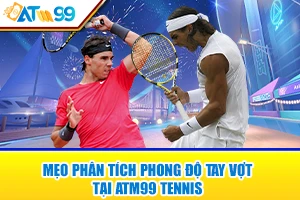meo phan tich phong do tay vot tai atm99 tennis