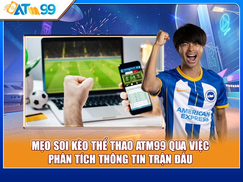 mẹo soi kèo thể thao ATM99 qua việc phân tích