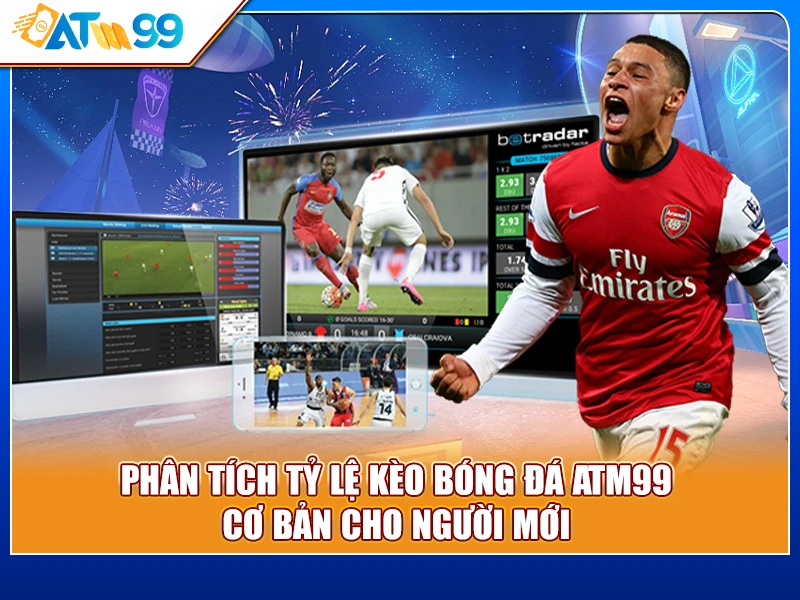 tỷ lệ kèo bóng đá ATM99