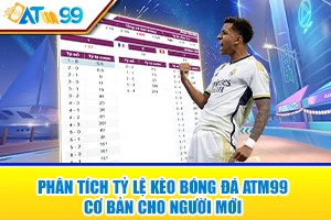 phan tich ty le keo bong da atm99 co ban cho nguoi moi