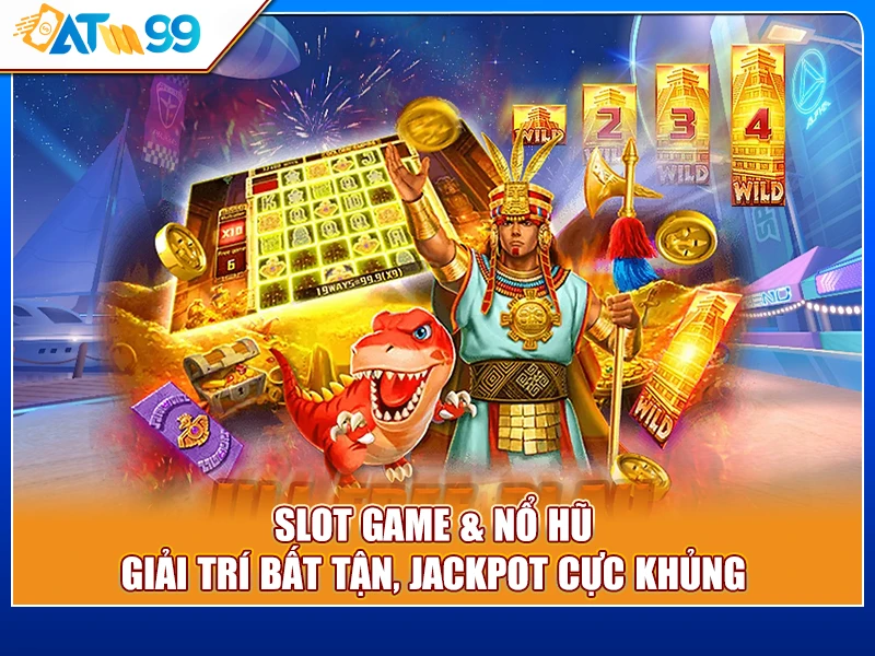 Slot Game & Nổ Hũ - Giải trí bất tận, Jackpot cực khủng