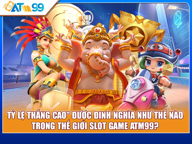 tỷ lệ thắng top 5 Slot Game ATM99